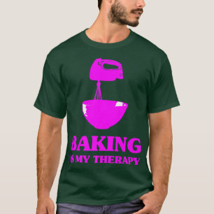 Camiseta Baking is My Therapy Foodie Cookie Baker Bakery