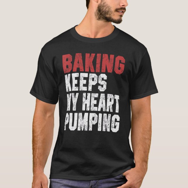Camiseta Baking Mantiene Mi Corazón Bombeando Para Las Muje (Anverso)