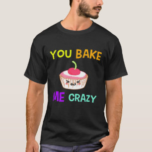 Camiseta Baking Me Crazy Cake Pastry Chef