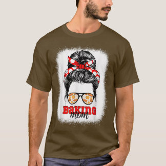 Camiseta Baking Mom Bleached Baker Bake Bakery Madre de hob