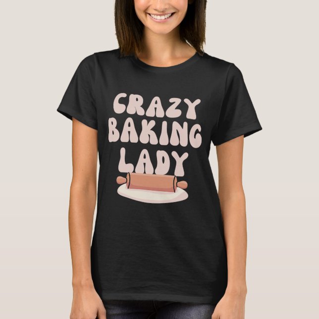 Camiseta Baking Mom Crazy Baking Lady Bake Mother Day (Anverso)