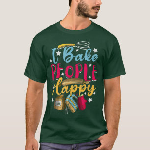 Camiseta Baking Pastry Chef Baker I Bake People Happy Sweet