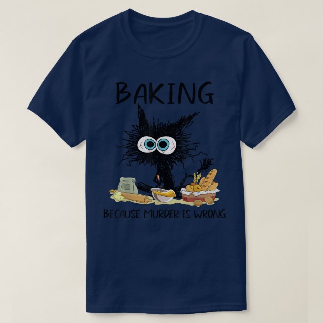 Camiseta Baking Porque El Asesinato Es Un Burro De Gato Neg (Diseño del anverso)