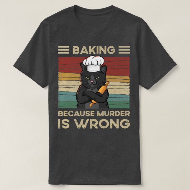 Camiseta Baking Porque El Asesinato Está Equivocado (Diseño del anverso)
