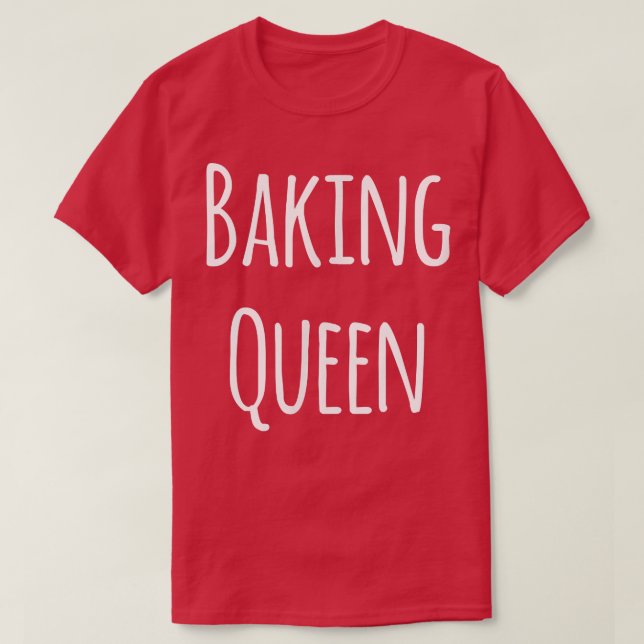 Camiseta Baking Queen Funny Baker T-Shirt (Diseño del anverso)