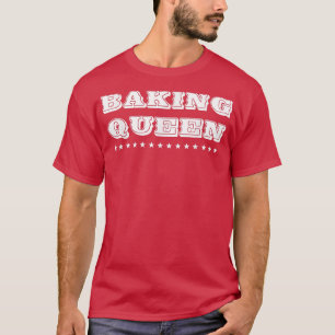 Camiseta Baking Queen Mom Baker Cakes Humor Diciendo T-