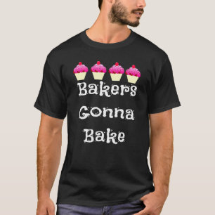 Camiseta Baking Saying Baking Bakers Bake Bake Pink Cupcak
