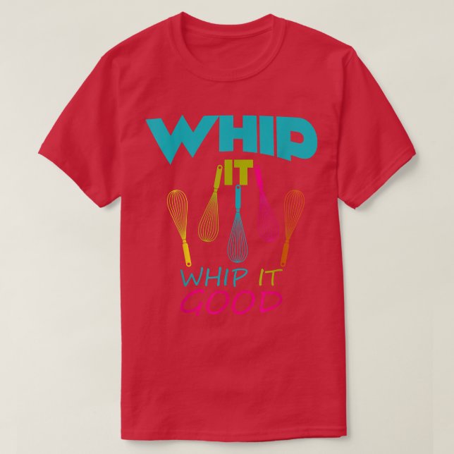 Camiseta Baking Whip it Whip it good Whisk Coking (Diseño del anverso)