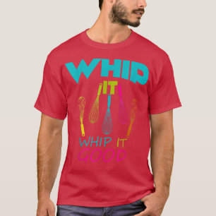 Camiseta Baking Whip it Whip it good Whisk Coking