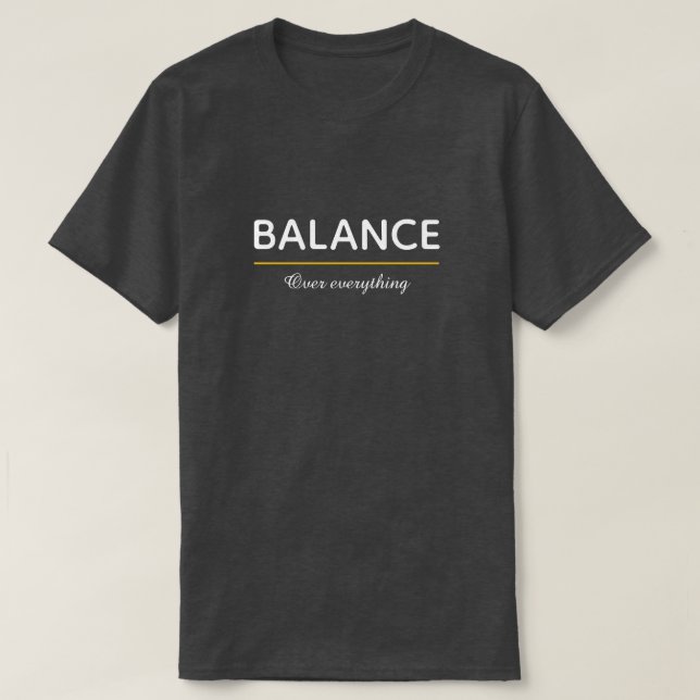 Camiseta Balance Over Everything – Minimal White Typography (Diseño del anverso)