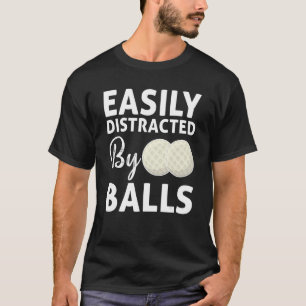 Camiseta Ball De Golf Fácilmente Distraído Por Balls Humor