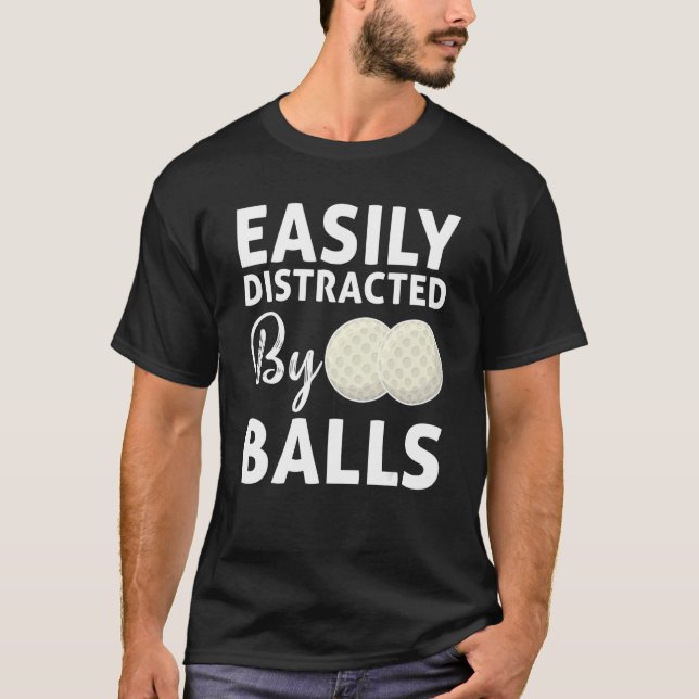 Camiseta Ball De Golf Fácilmente Distraído Por Balls Humor  (Anverso)