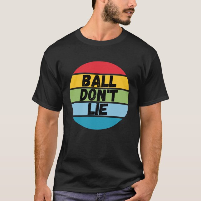 Camiseta Ball Don't Lie, Basketball Player, Basketball Fan, (Anverso)