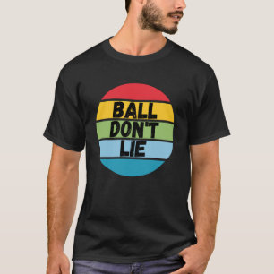 Camiseta Ball Don't Lie, Basketball Player, Ventilador de B