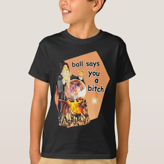 Camiseta Ball Says You A Btch Meme  (Anverso)