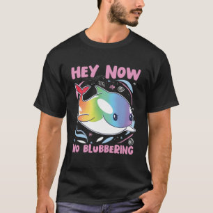 Camiseta Ballena Hey Now No Blubbering