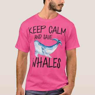 Camiseta Ballenas mantener la calma y salvar a las ballenas