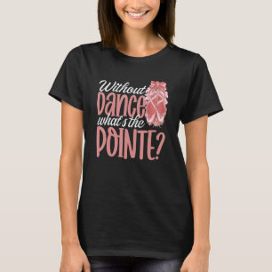 Camiseta Ballerina sin danza ¿Qué es el ballet Pointe D
