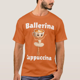 Camiseta Ballerine Cappuccina Locura Italiana MemeTshit