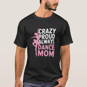Camiseta Ballet Amante Bailarina, Loca Orgullosa Siempre Fu