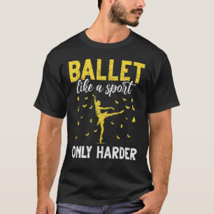 Camiseta Ballet Ballerina Como Un Deporte Sólo Ballet Más D