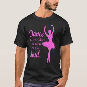 Camiseta Ballet Ballerina Dance is the hidden language of t