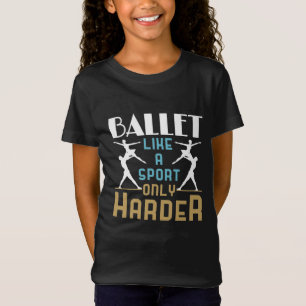 Camiseta Ballet como deporte sólo bailarín más duro