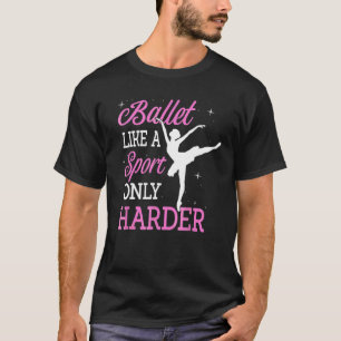 Camiseta Ballet Como Un Deporte Sólo Más Harto Ballerina Cl