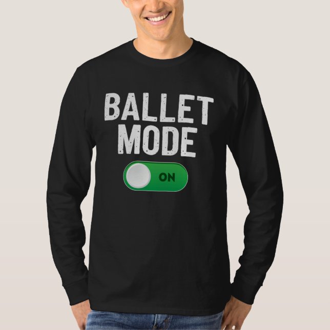 Camiseta Ballet Dance Mode On Dancing Ballerina (Anverso)
