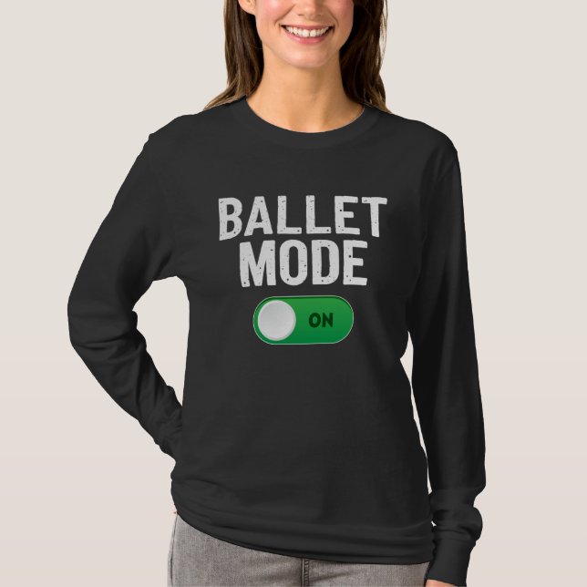 Camiseta Ballet Dance Mode On Dancing Ballerina (Anverso)