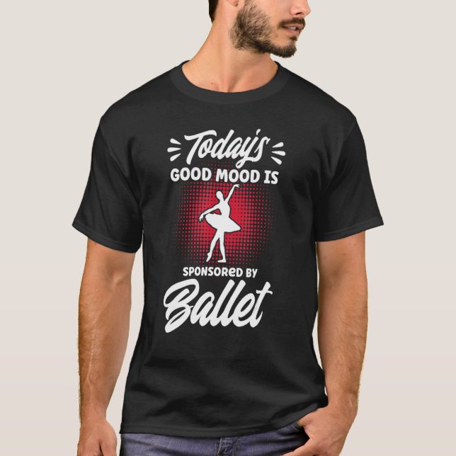 Camiseta Ballet Dancer Dance Girl Ballerina Good Mood Balle (Anverso)