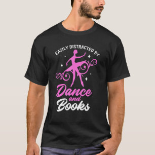 Camiseta Ballet Distraído Fácilmente Por Baile Y Libros