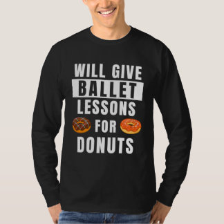 Camiseta Ballet Lessons For Donuts Ballerina  Ballet Teache