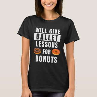 Camiseta Ballet Lessons For Donuts Ballerina  Ballet Teache