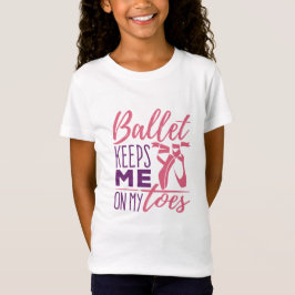 Camiseta Ballet Me Mantiene En Los Toques Bailarina Balleri