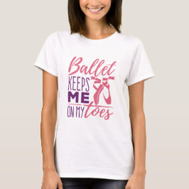 Camiseta Ballet Me Mantiene En Los Toques Bailarina Balleri