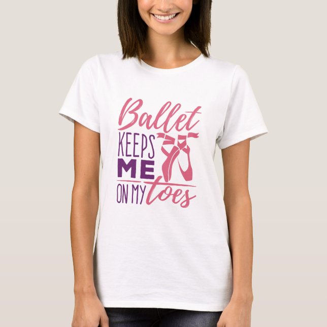 Camiseta Ballet Me Mantiene En Los Toques Bailarina Balleri (Anverso)