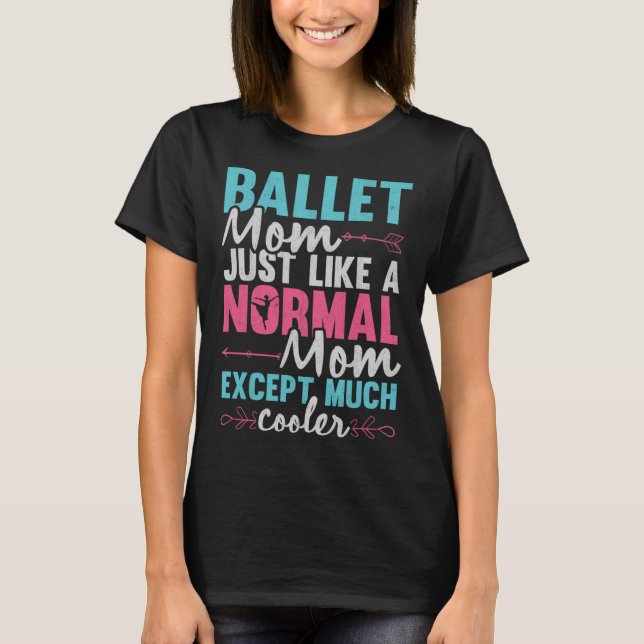 Camiseta Ballet Mom Dancer Ballerina Dancing Ballet Mother  (Anverso)
