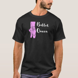 Camiseta Ballet Reina Ballerina Ballet Shoes Ballett Dancin