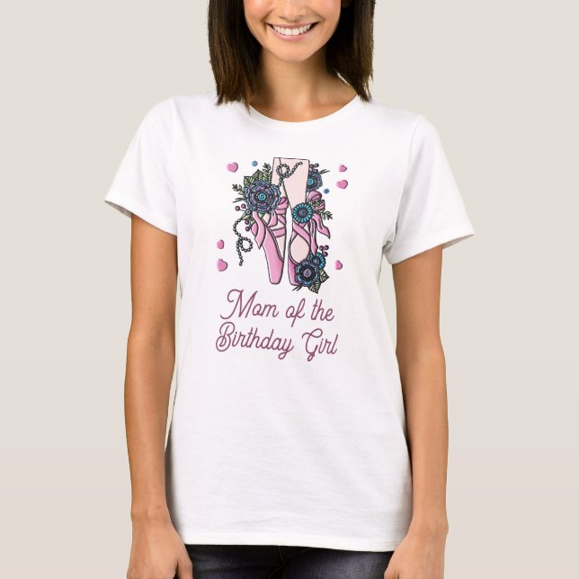 Camiseta Ballet Shoes Mom of the Birthday Chica (Anverso)