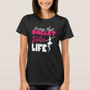 Camiseta Ballett Sister Life I Ballet Shoes Dance Dance Dan