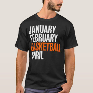 Camiseta Baloncesto de enero febrero abril - Locura