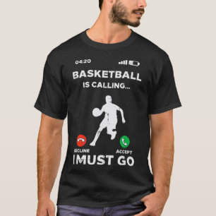 Camiseta Baloncesto Llamando Tengo Que Ir Funny Hombres Muj