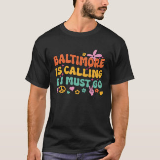 Camiseta Baltimore Está Llamando Y Debo Ir