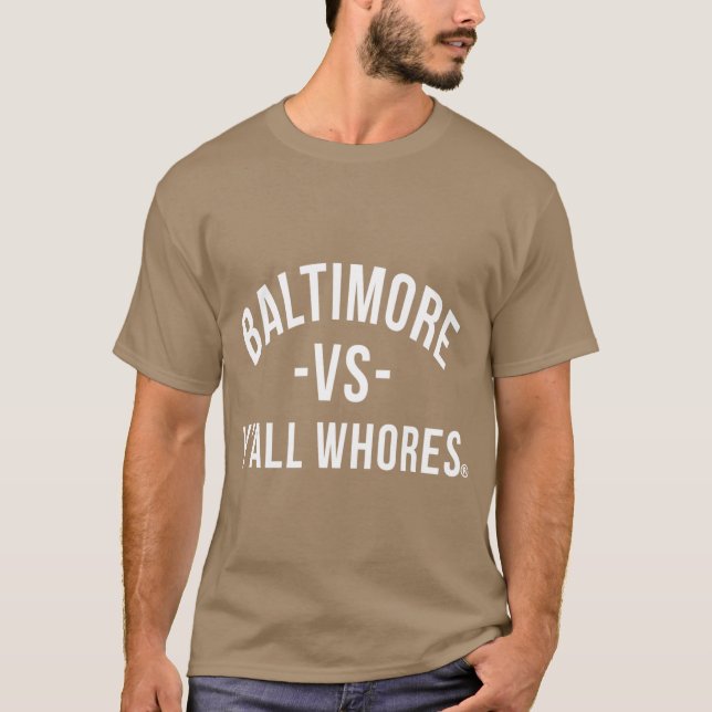 Camiseta Baltimore Vs Yall Whores White letters funny (Anverso)