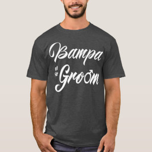 Camiseta Bampa Of Groom Wedding Party Funny Matching Bridal
