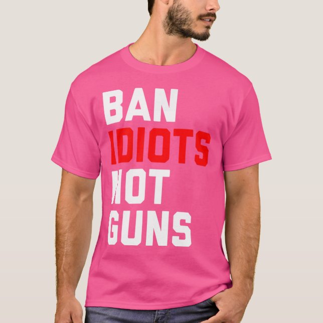 Camiseta Ban Idiots, no armas (Anverso)