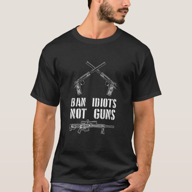Camiseta Ban Idiots, no pistolas Pro 2ª Enmienda Pro Gun (Anverso)