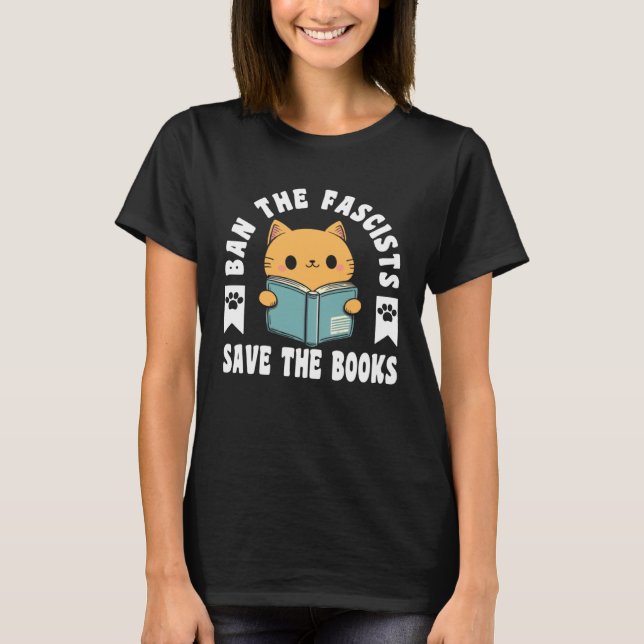 Camiseta Ban The Fascists Save The Books  Book  Cat (Anverso)