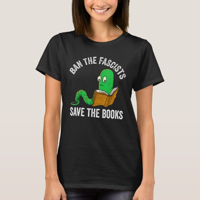 Camiseta Ban The Fascists Save The Books  Book  Worm Nerd 1 (Anverso)